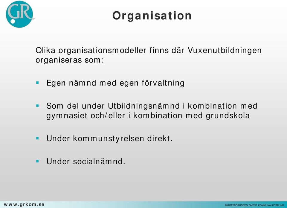 förvaltning Som del under Utbildningsnämnd i kombination med