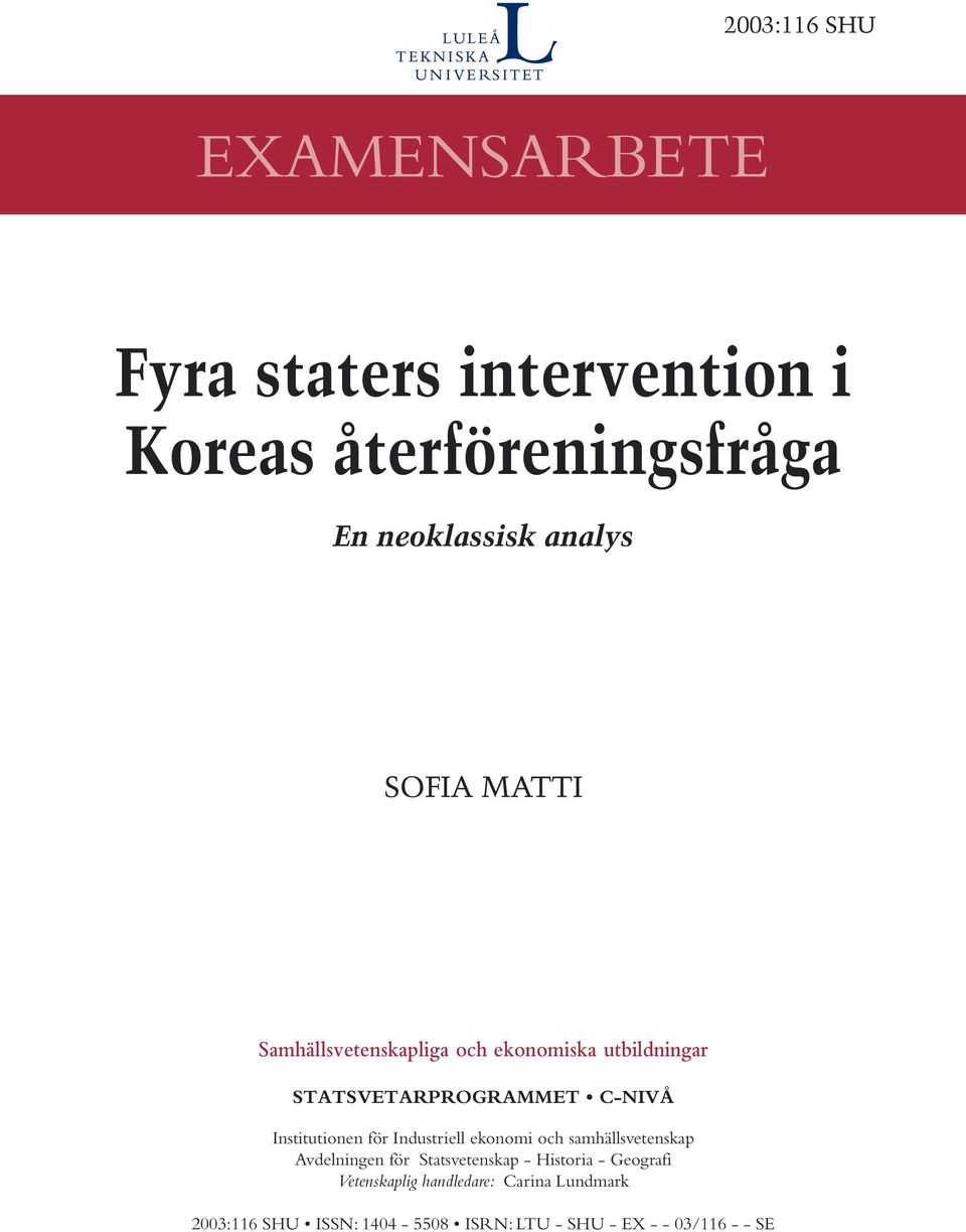 för Industriell ekonomi och samhällsvetenskap Avdelningen för Statsvetenskap - Historia - Geografi