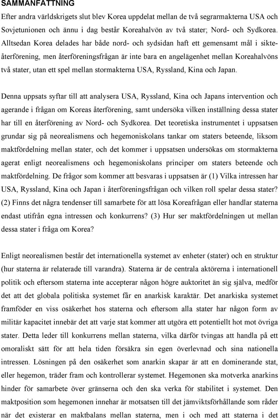 mellan stormakterna USA, Ryssland, Kina och Japan.