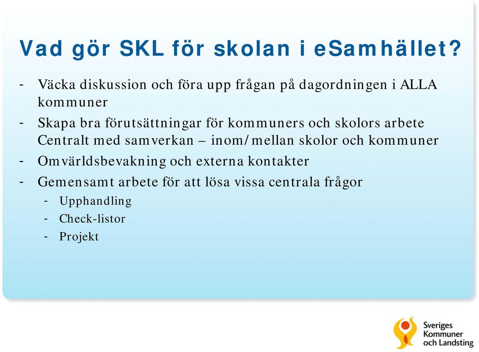 förutsättningar för kommuners och skolors arbete Centralt med samverkan inom/mellan