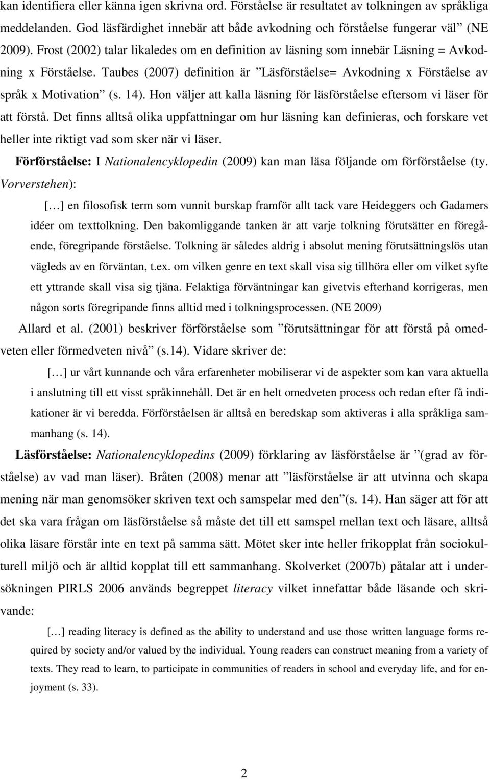 Hon väljer att kalla läsning för läsförståelse eftersom vi läser för att förstå.