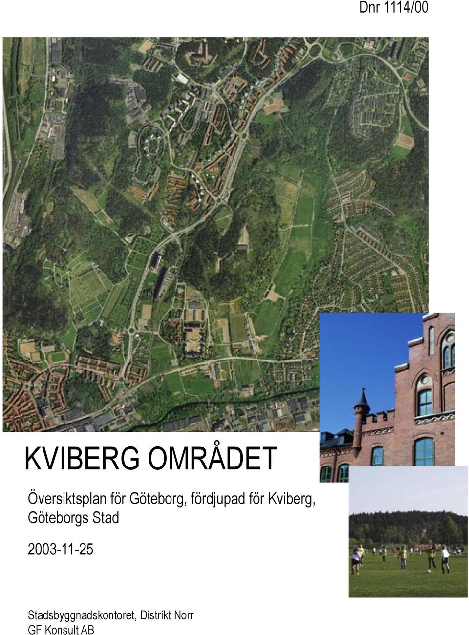 för Kviberg, Göteborgs Stad 2003-11-25