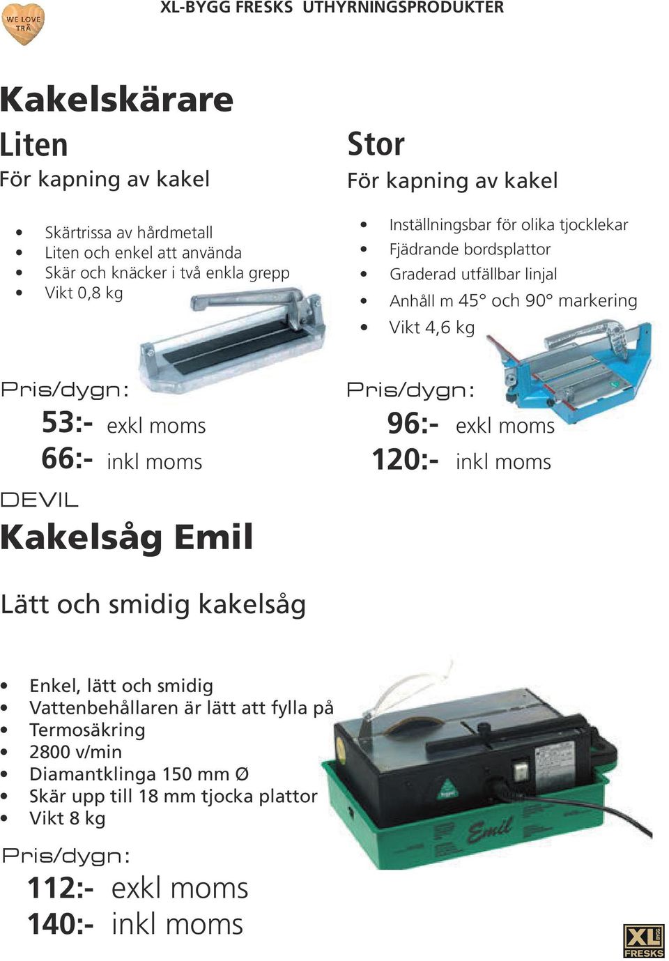 m 45 och 90 markering Vikt 4,6 kg 96:- 120:- 53:- 66:- DEVIL Kakelsåg Emil Lätt och smidig kakelsåg Enkel, lätt och smidig