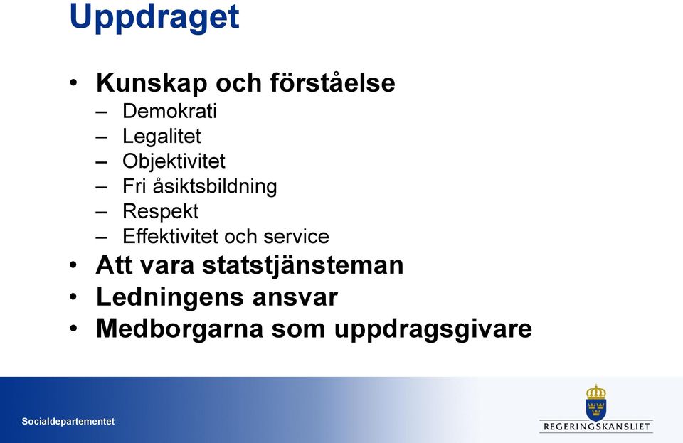 och service Att vara statstjänsteman Ledningens