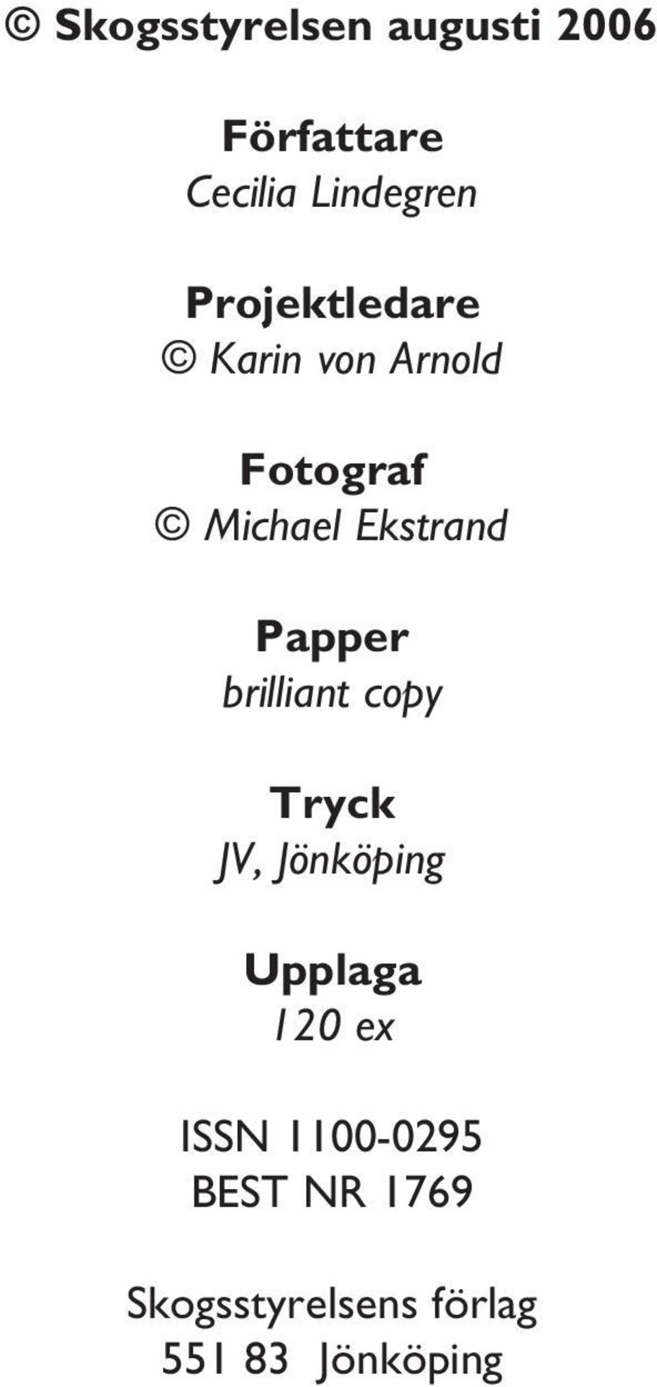 Papper brilliant copy Tryck JV, Jönköping Upplaga 120 ex