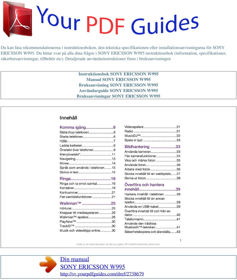 Du hittar svar på alla dina frågor i instruktionsbok (information, specifikationer,