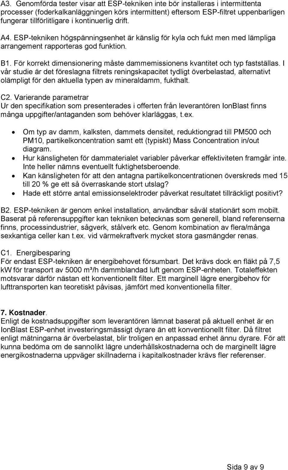 För korrekt dimensionering måste dammemissionens kvantitet och typ fastställas.