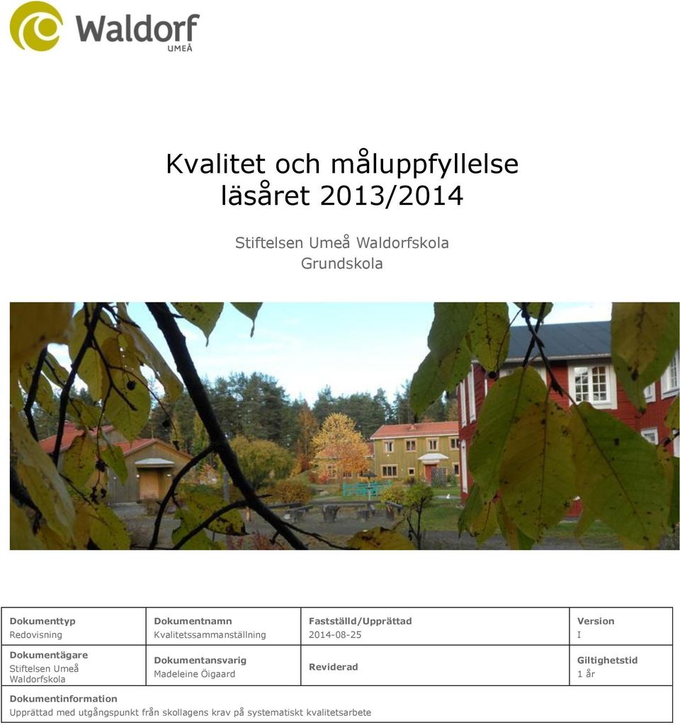 Dokumentägare Stiftelsen Umeå Waldorfskola Dokumentansvarig Madeleine Öigaard Reviderad