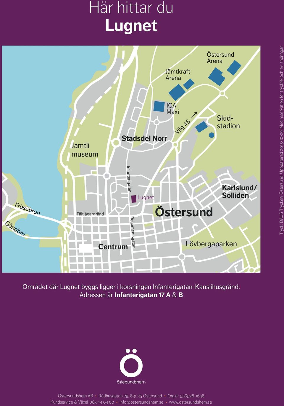 ändringar. Rannå ÖS fritidsom Centrum Lövbergaparken Vallaleden Området där Lugnet byggs ligger i korsningen Infanterigatan-anslihusgränd.