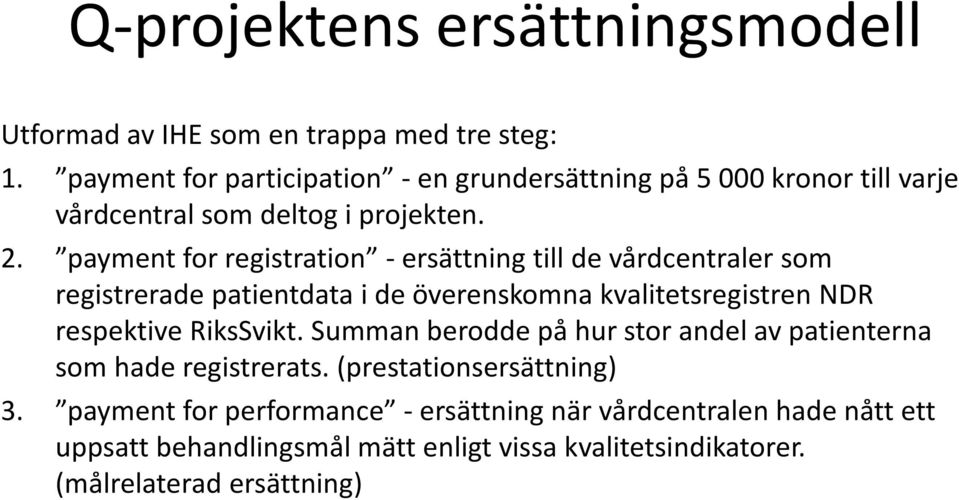 paymentfor registration -ersättning till de vårdcentraler som registrerade patientdata i de överenskomna kvalitetsregistren NDR respektive