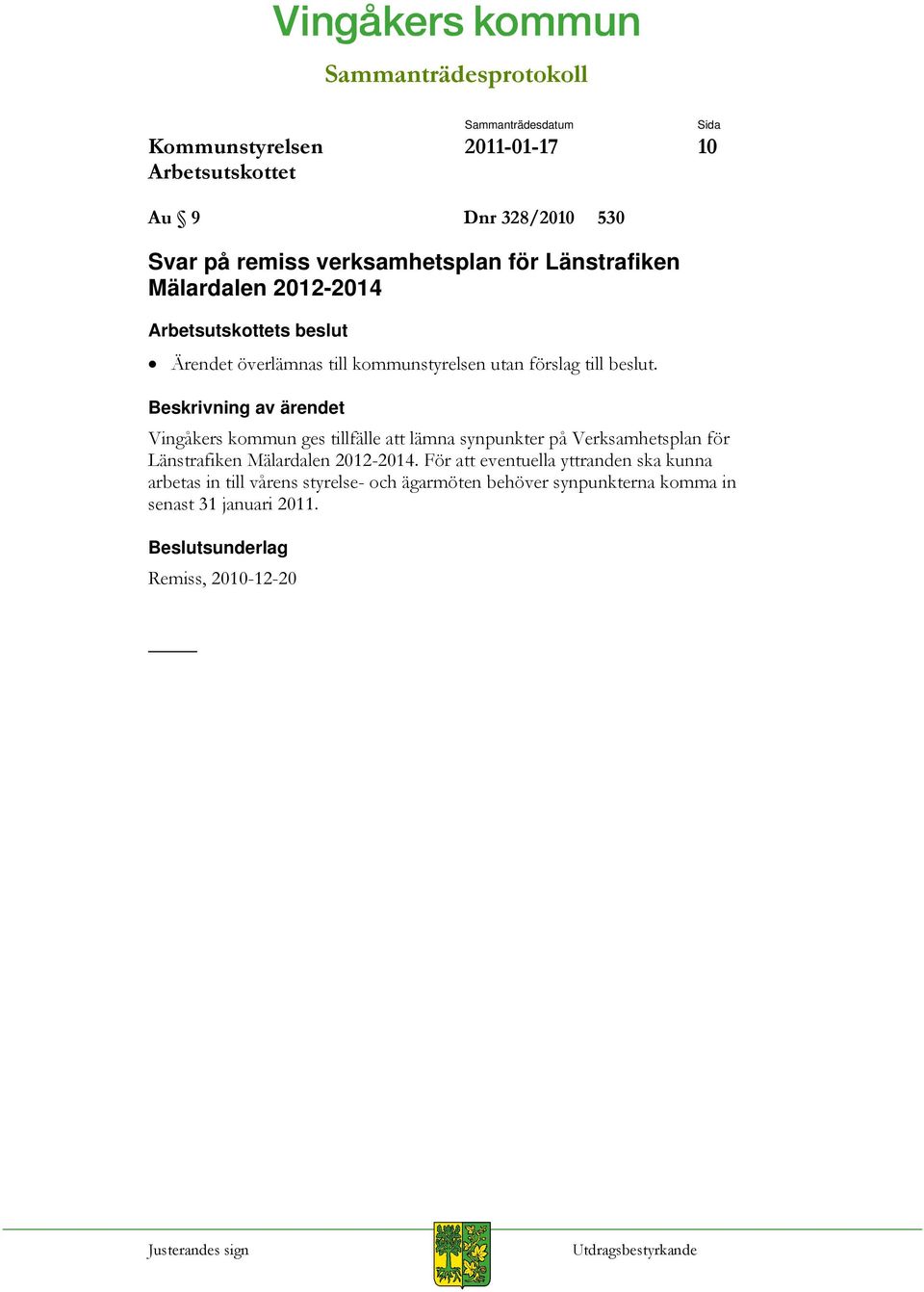 Vingåkers kommun ges tillfälle att lämna synpunkter på Verksamhetsplan för Länstrafiken Mälardalen 2012-2014.