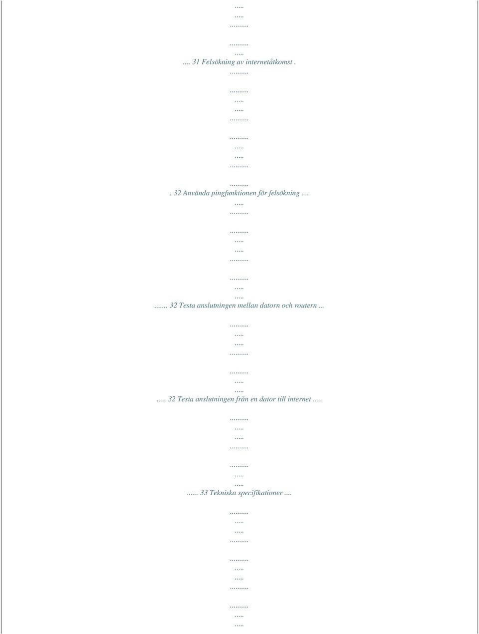 .... 32 Testa anslutningen mellan datorn och routern.