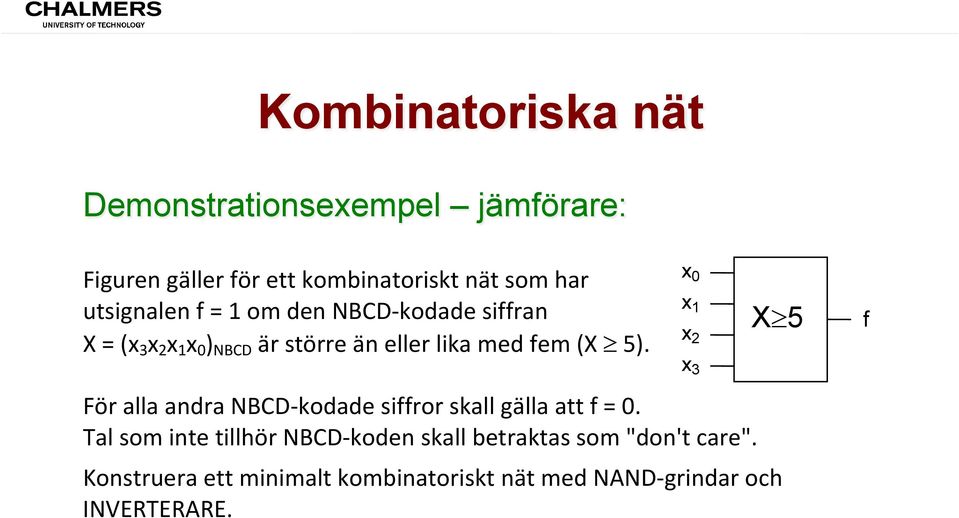 ) NBCD är större än eller lika med fem (X 5).