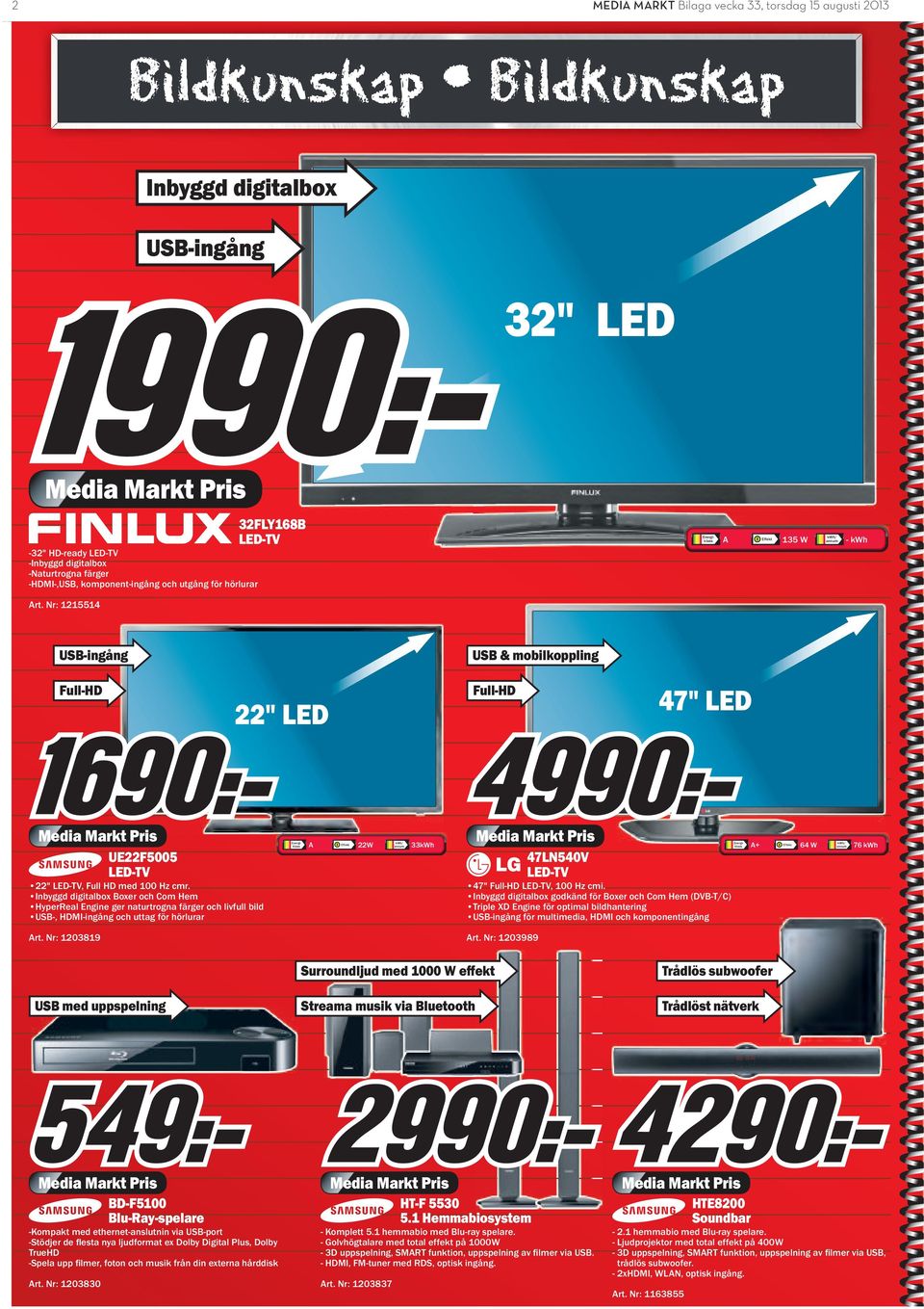 Nr: 1215514 32FLY168B LED-TV Effekt 135 W annum - kwh USB-ingång USB & mobilkoppling Full-HD 22" LED Full-HD 47" LED UE22F5005 LED-TV 22" LED-TV, Full HD med 100 Hz cmr.