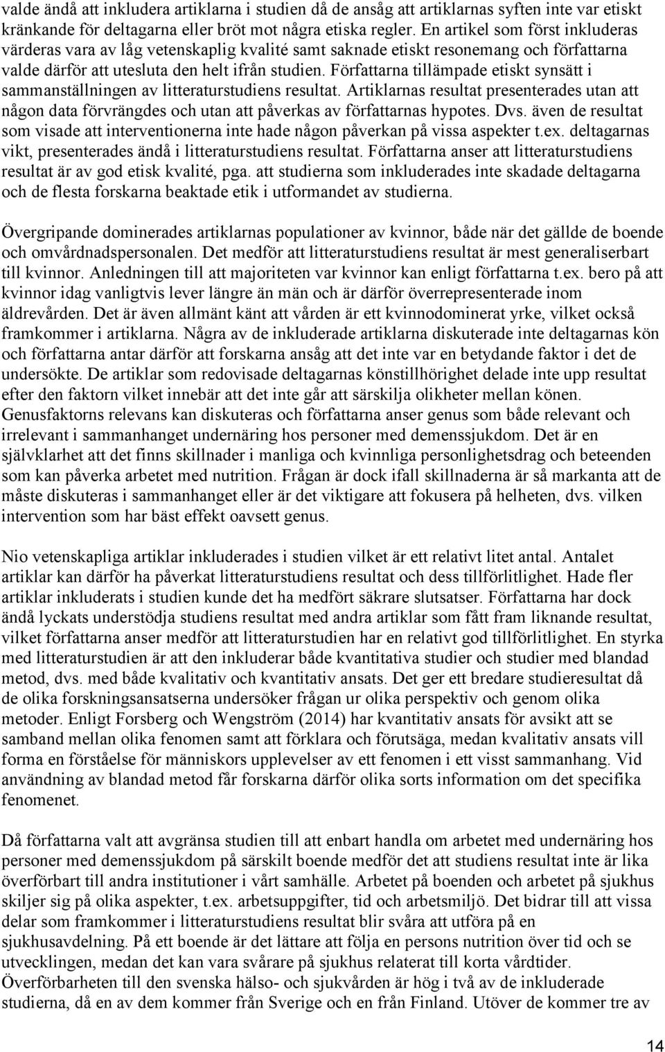 Författarna tillämpade etiskt synsätt i sammanställningen av litteraturstudiens resultat.