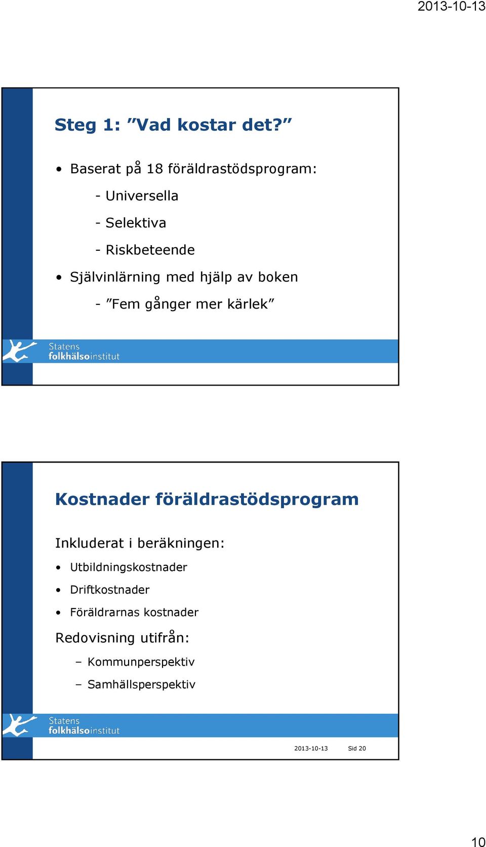 Självinlärning med hjälp av boken - Fem gånger mer kärlek Kostnader