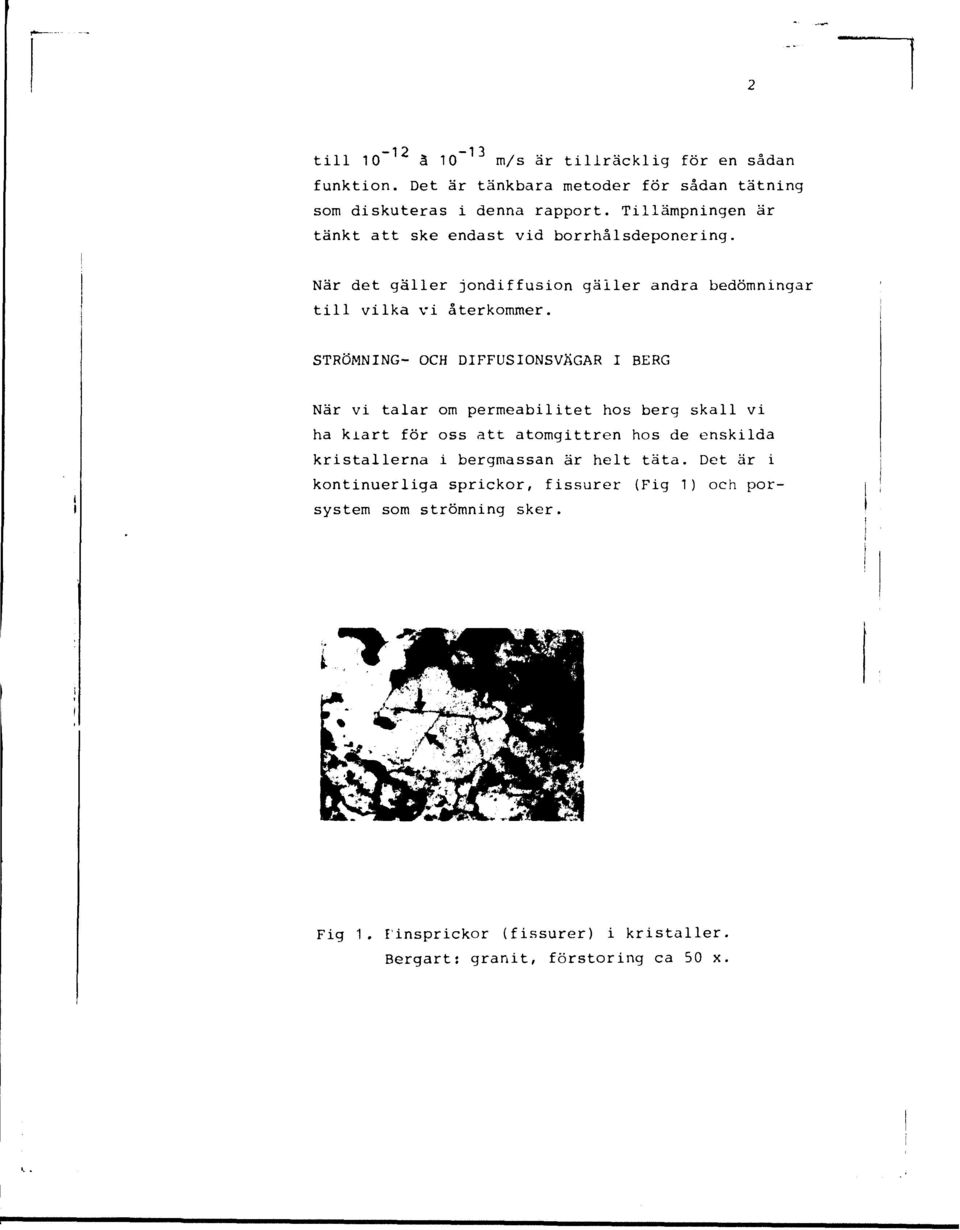 STRÖMNING- OCH DIFFUSIONSVÄGAR I BERG När vi talar om permeabilitet hos berg skall vi ha kiart för oss att atomgittren hos de enskilda kristallerna i