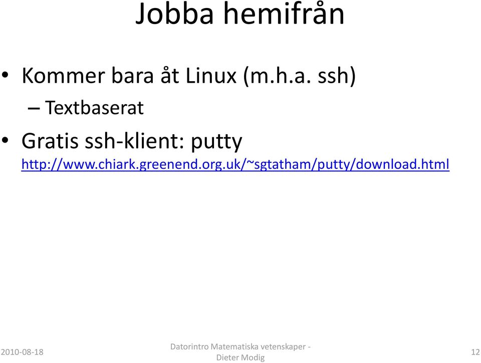 a åt Linux (m.h.a. ssh) Textbaserat