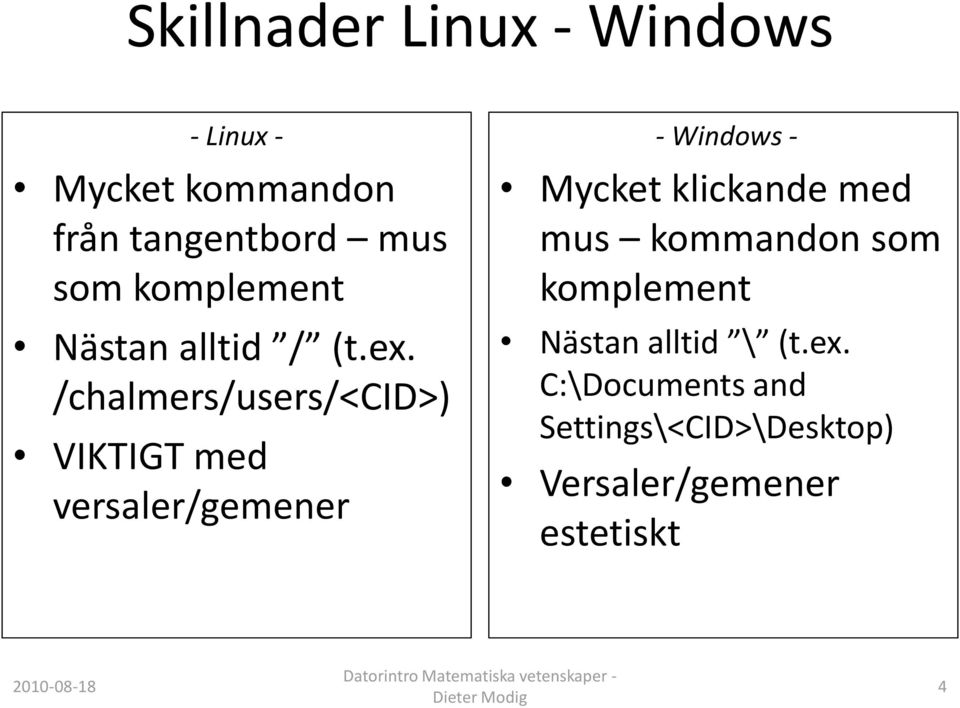 /chalmers/users/<cid>) VIKTIGT med versaler/gemener - Windows - Mycket klickande