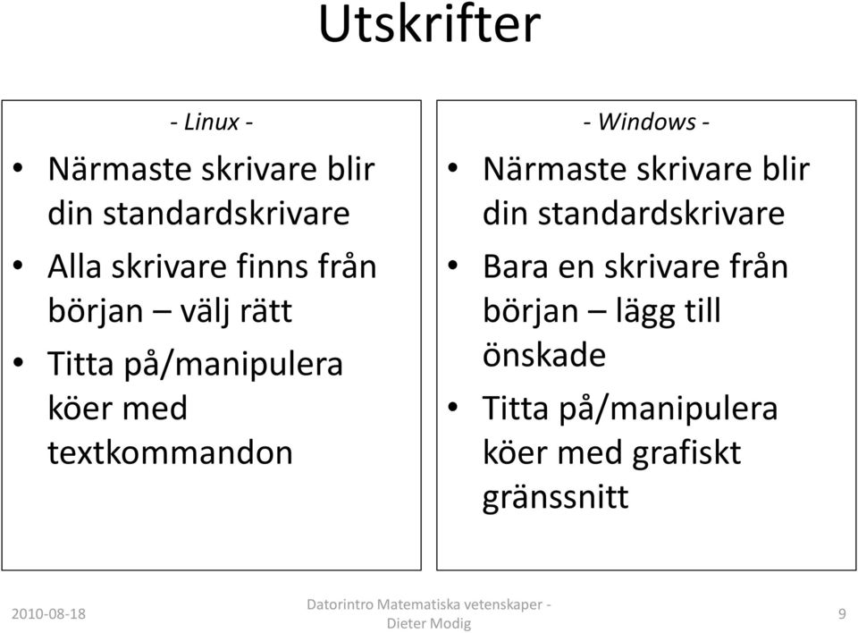 Windows - Närmaste skrivare blir din standardskrivare Bara en skrivare från