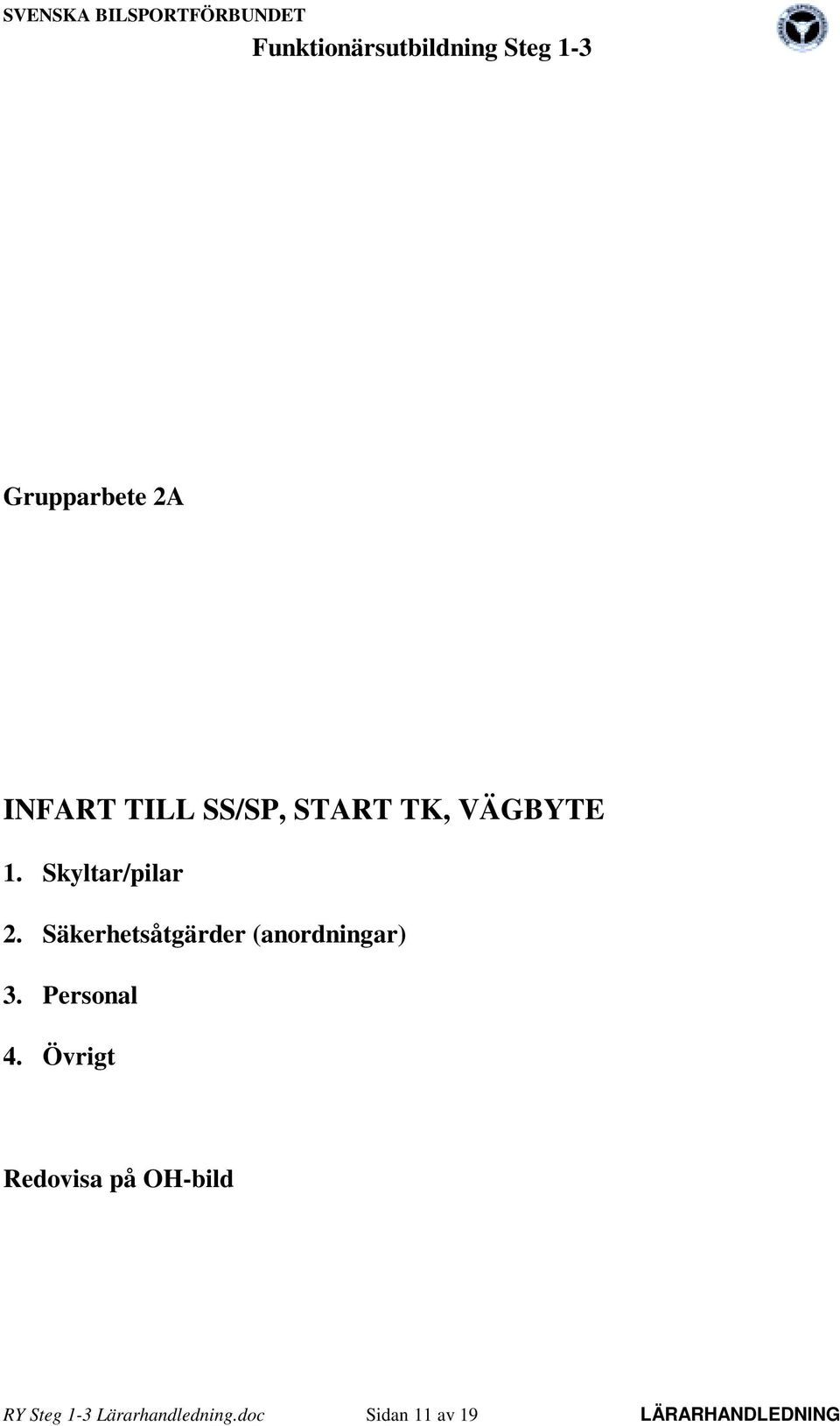 Säkerhetsåtgärder (anordningar) 3. Personal 4.