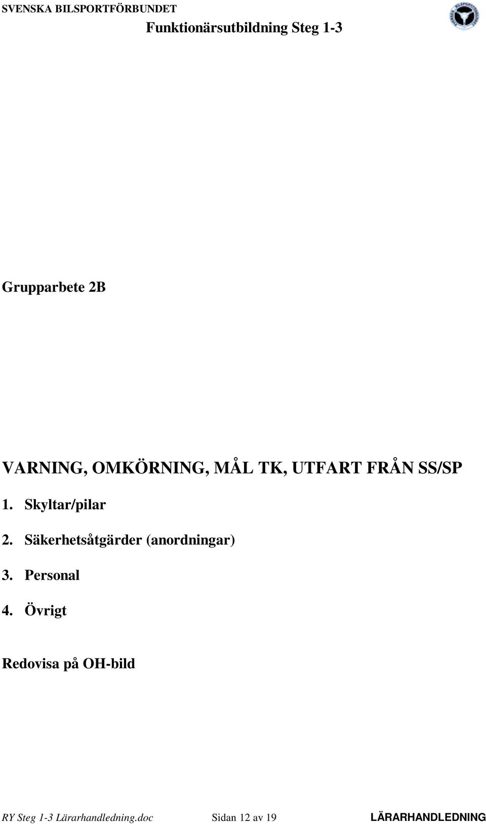 Säkerhetsåtgärder (anordningar) 3. Personal 4.