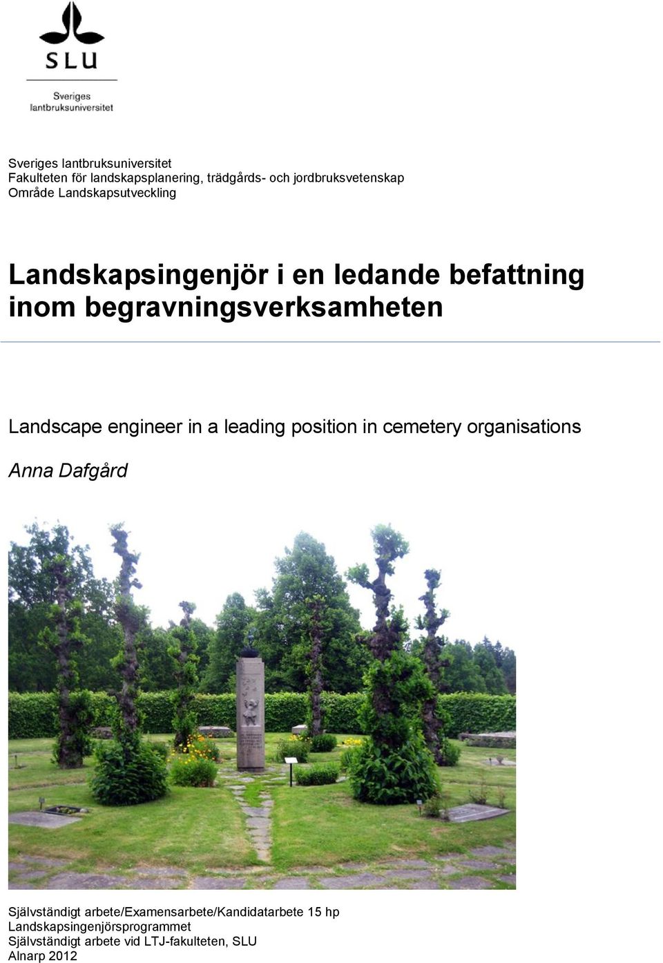 Landscape engineer in a leading position in cemetery organisations Anna Dafgård Självständigt