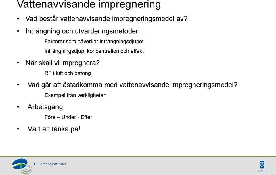 koncentration och effekt När skall vi impregnera?