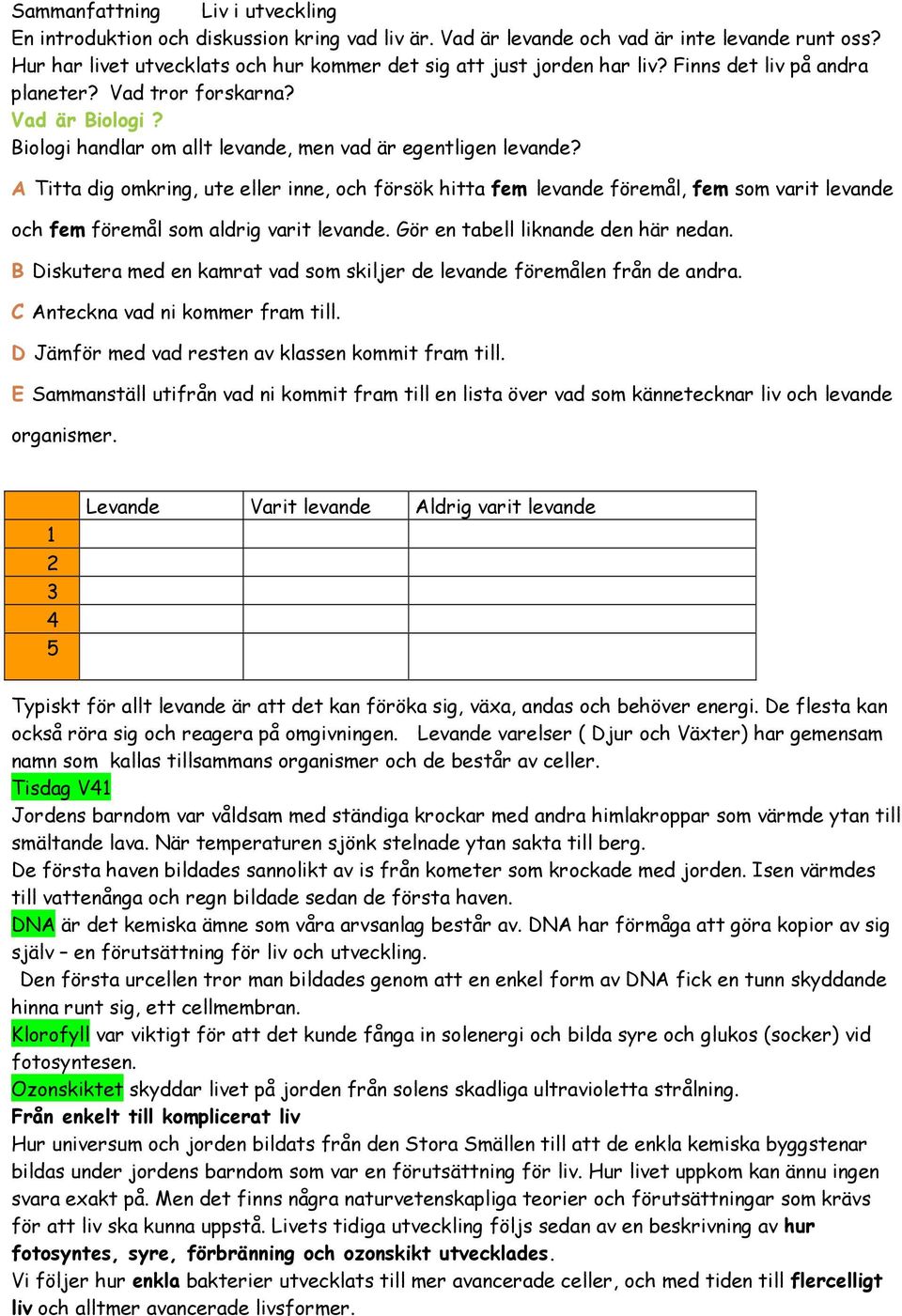 Biologi handlar om allt levande, men vad är egentligen levande?