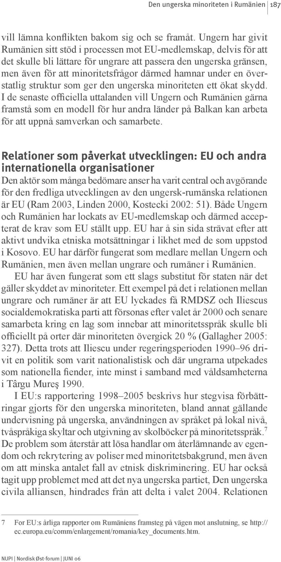under en överstatlig struktur som ger den ungerska minoriteten ett ökat skydd.