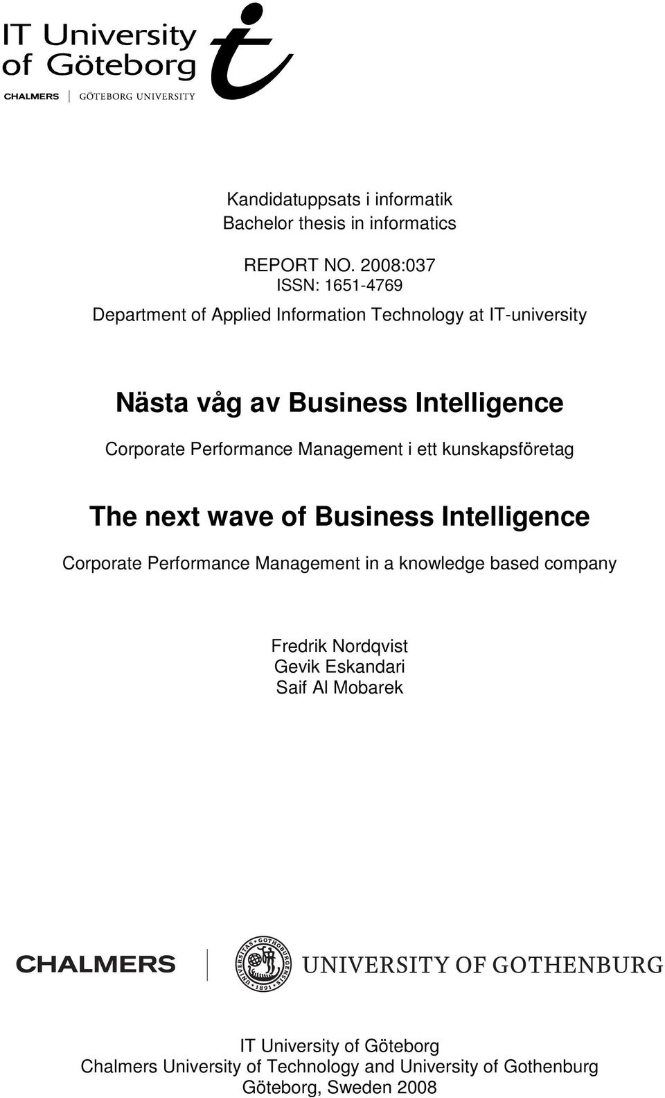 Corporate Performance Management i ett kunskapsföretag The next wave of Business Intelligence Corporate Performance Management