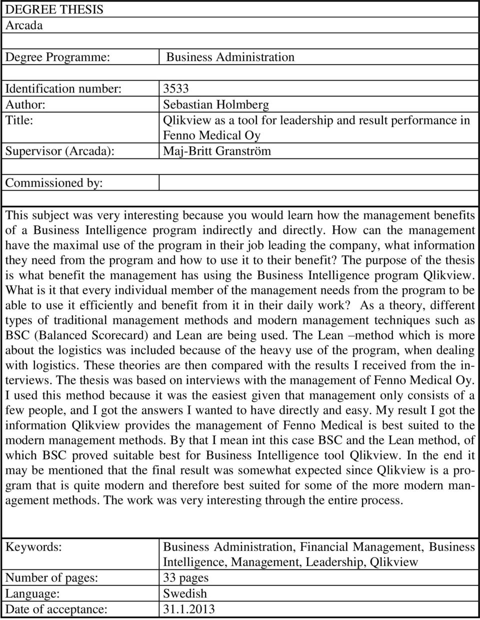 directly. How can the management have the maximal use of the program in their job leading the company, what information they need from the program and how to use it to their benefit?