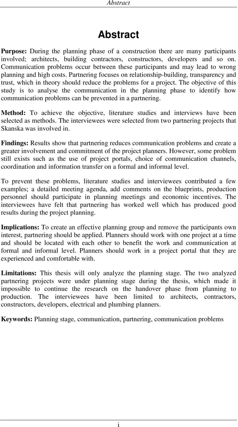 Partnering focuses on relationship-building, transparency and trust, which in theory should reduce the problems for a project.