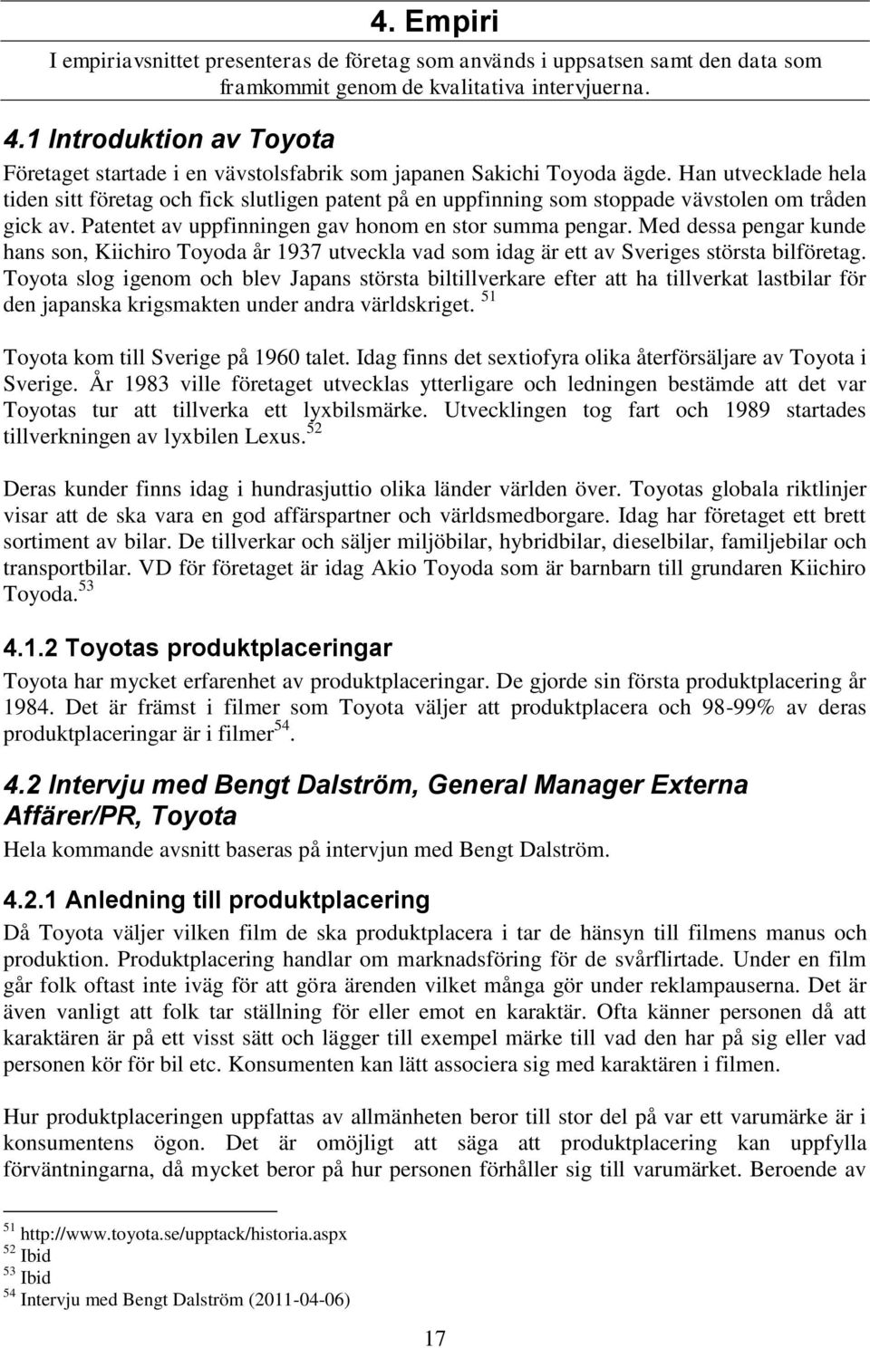 Han utvecklade hela tiden sitt företag och fick slutligen patent på en uppfinning som stoppade vävstolen om tråden gick av. Patentet av uppfinningen gav honom en stor summa pengar.