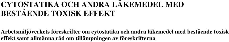 cytostatika och andra läkemedel med bestående