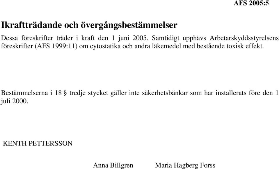 läkemedel med bestående toxisk effekt.