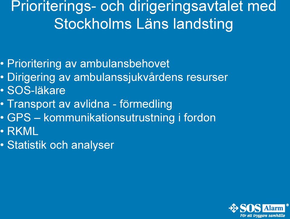 ambulanssjukvårdens resurser SOS-läkare Transport av avlidna -