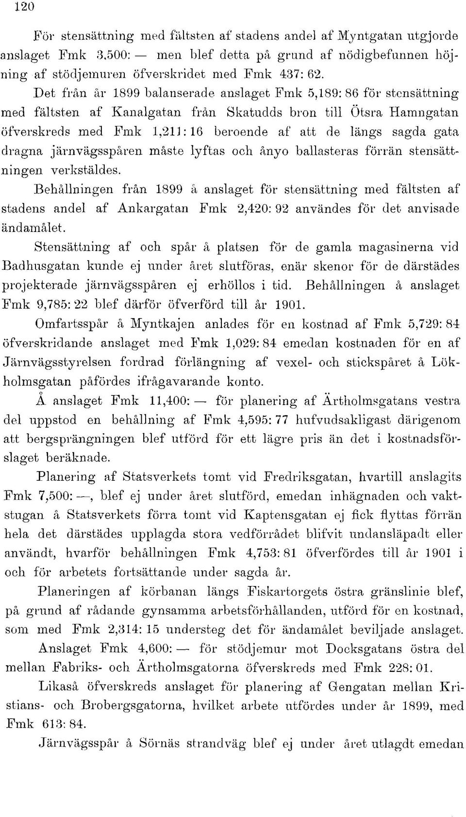 gata dragna järnvägsspåren måste lyftas och ånyo ballasteras förrän stensättningen verkstäldes.