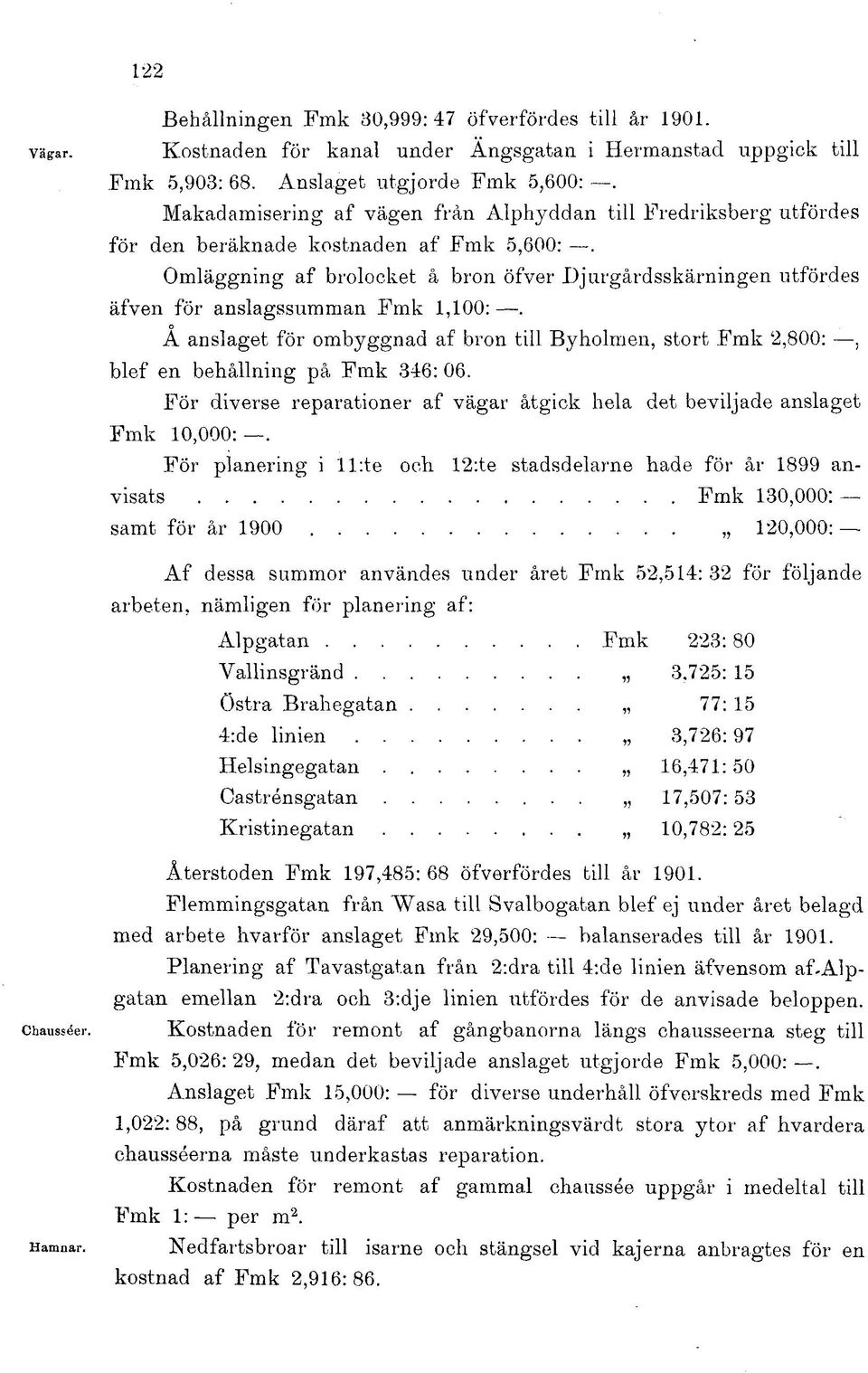 Omläggning af brolocket å bron öfver Djurgårdsskärningen utfördes äfven för anslagssumman Fmk 1,100:.