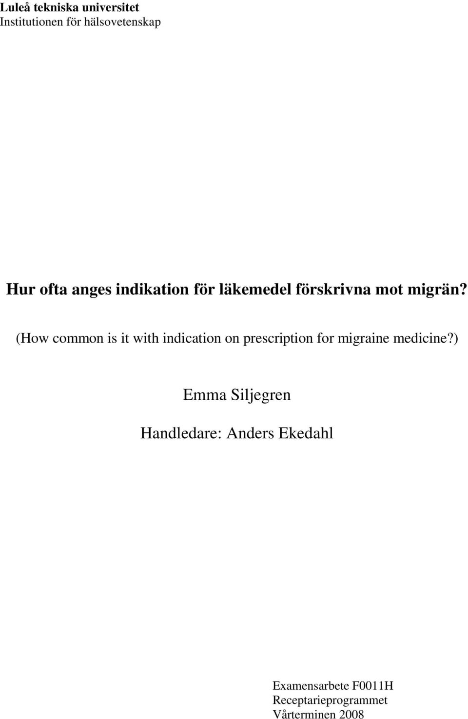 (How common is it with indication on prescription for migraine medicine?