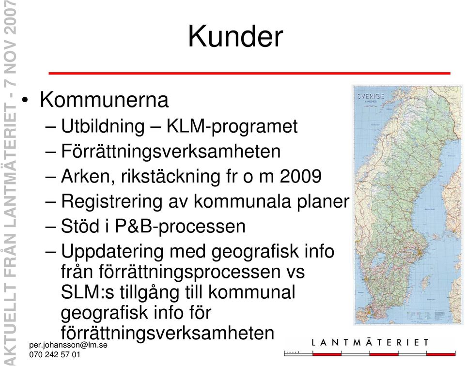 P&B-processen Uppdatering med geografisk info från förrättningsprocessen