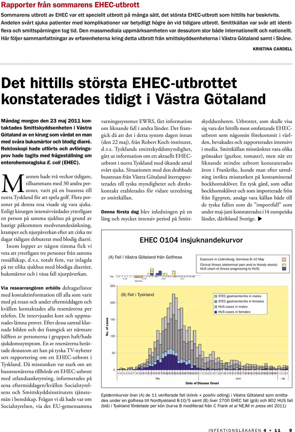 Den massmediala uppmärksamheten var dessutom stor både internationellt och nationellt.