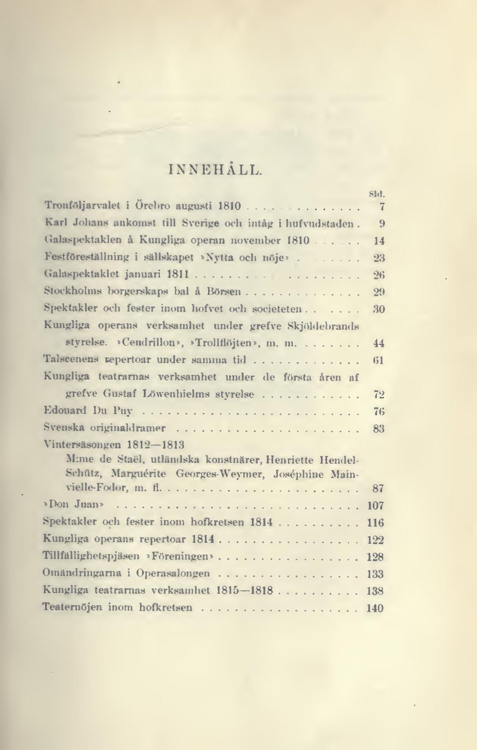 . 2J> Spektakler <H'h fester inom hofvet wh societeten 30 Kmi};li}m operans verksamhet under jrrefve SkjöKlebramls styrelse.»cendrillon», >Trollfl«jten», m.