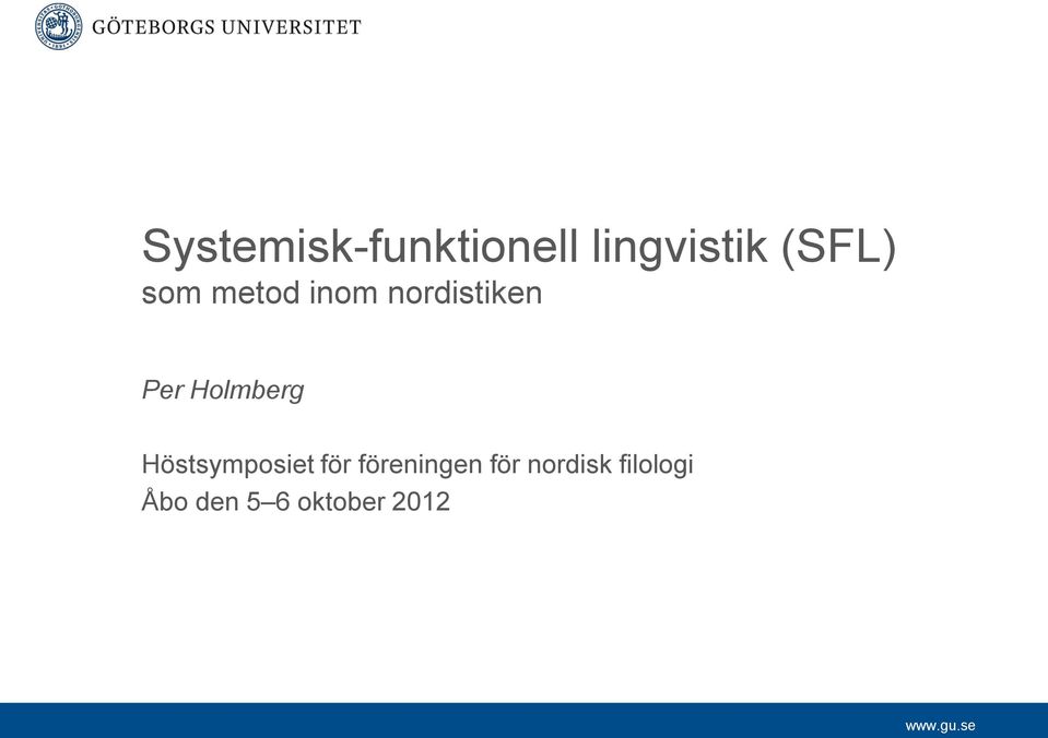 Holmberg Höstsymposiet för föreningen