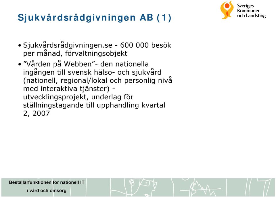 ingången till svensk hälso- och sjukvård (nationell, regional/lokal och personlig
