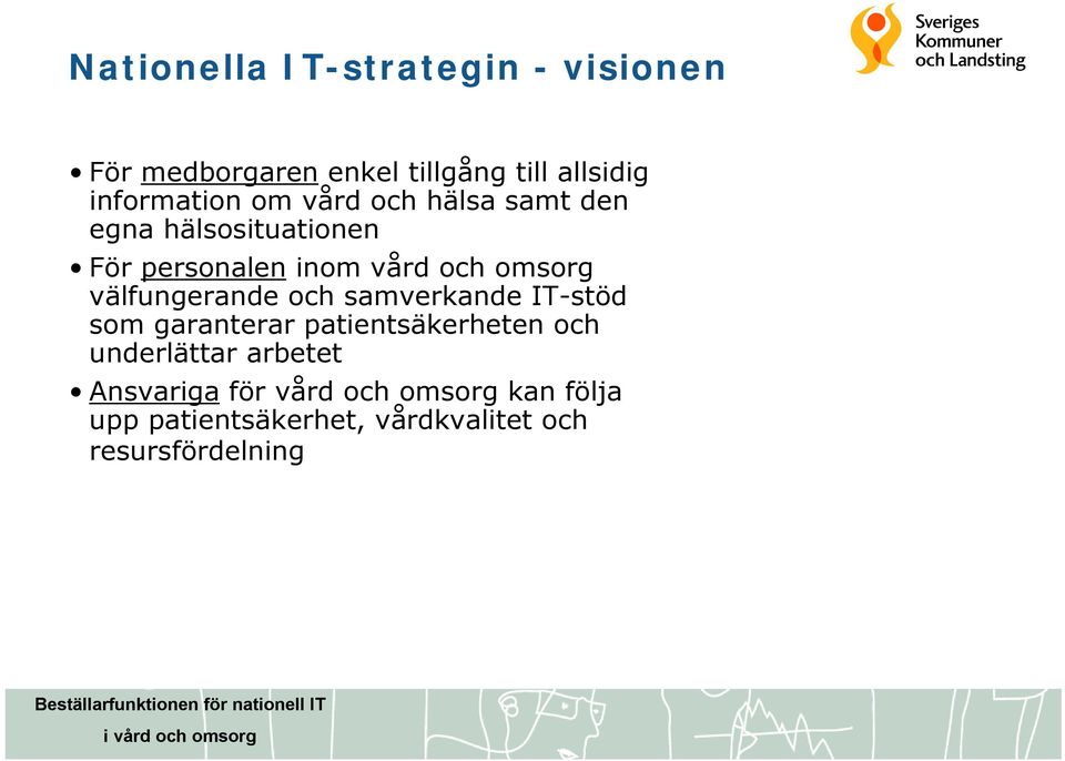 välfungerande och samverkande IT-stöd som garanterar patientsäkerheten och underlättar