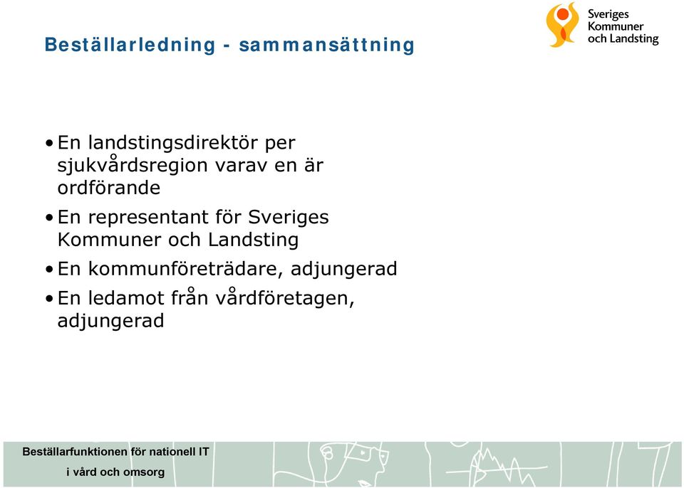 representant för Sveriges Kommuner och Landsting En