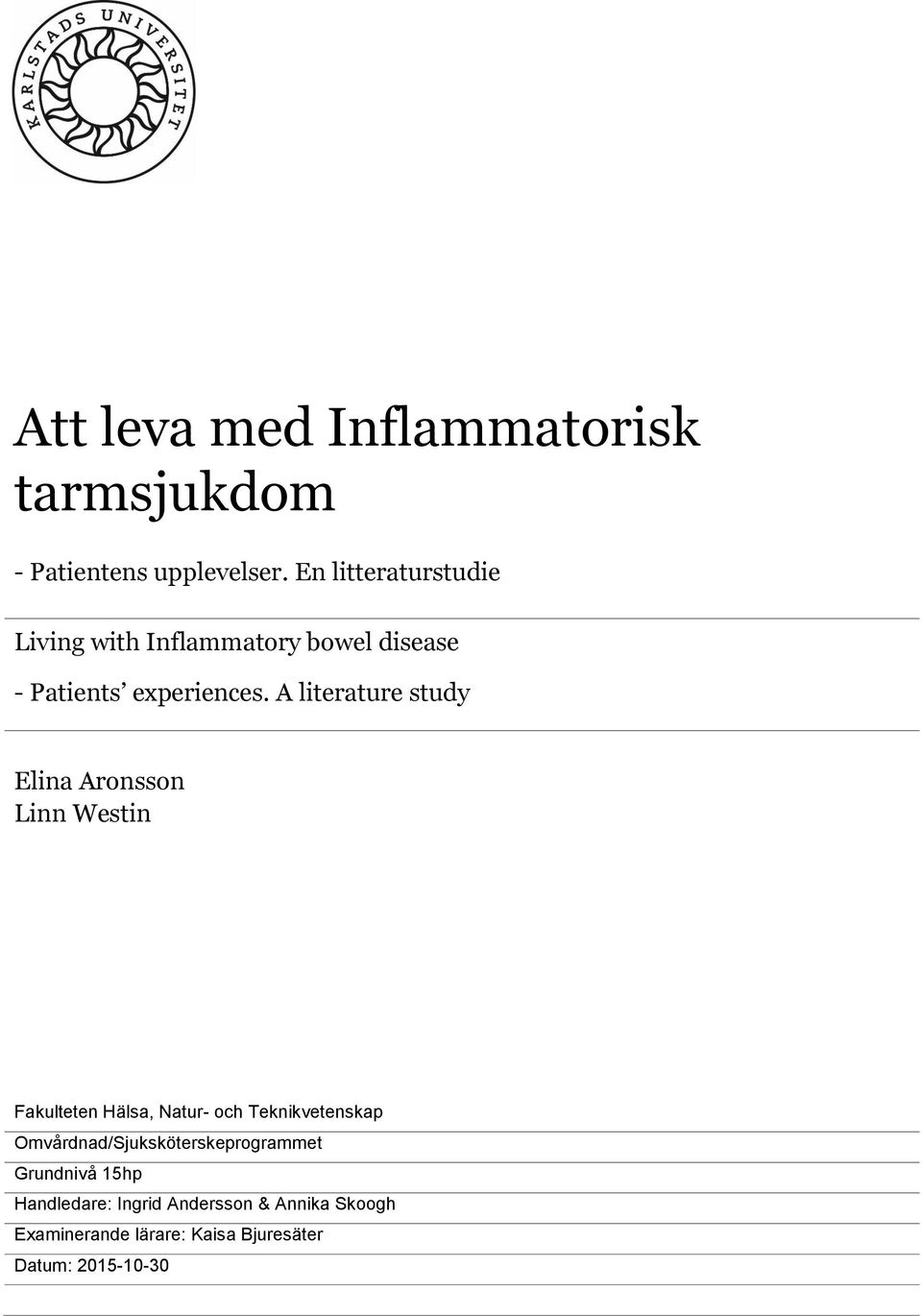 A literature study Elina Aronsson Linn Westin Fakulteten Hälsa, Natur- och Teknikvetenskap