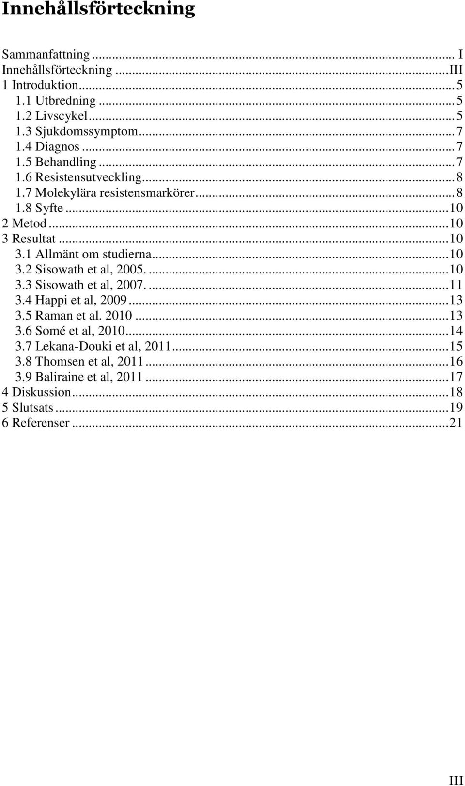 .. 10 3.2 Sisowath et al, 2005.... 10 3.3 Sisowath et al, 2007.... 11 3.4 Happi et al, 2009... 13 3.5 Raman et al. 2010... 13 3.6 Somé et al, 2010... 14 3.