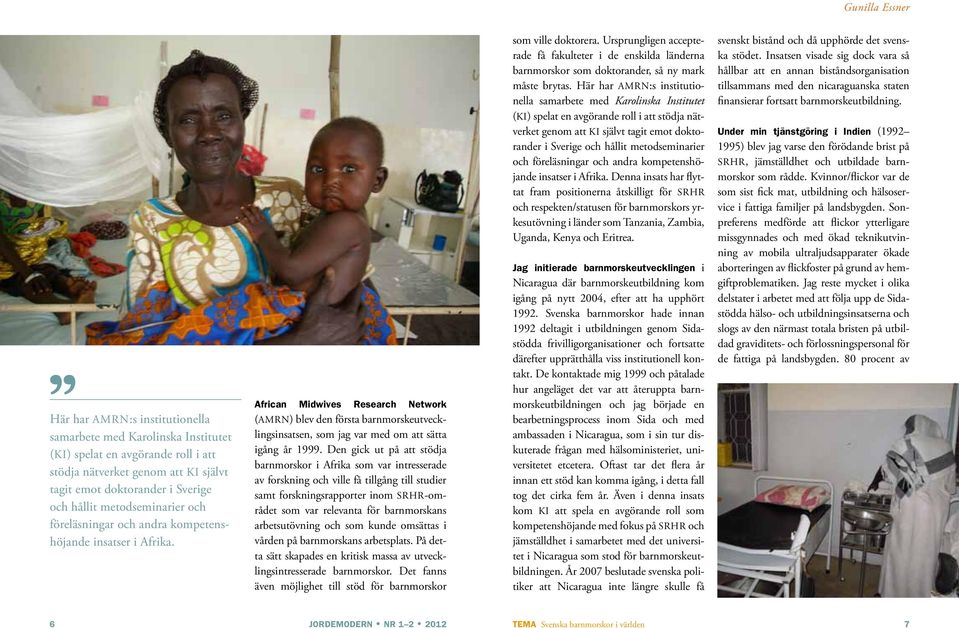 African Midwives Research Network (AMRN) blev den första barnmorskeutvecklingsinsatsen, som jag var med om att sätta igång år 1999.